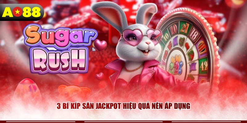 3 bí kíp săn Jackpot hiệu quả nên áp dụng
