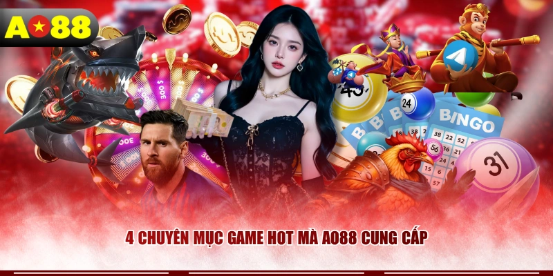 4 chuyên mục game hot mà AO88 cung cấp
