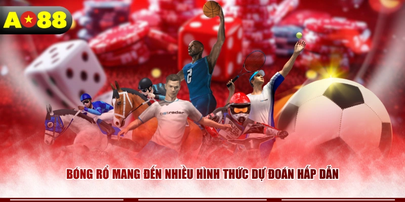 bong-ro-mang-den-nhieu-hinh-thuc-du-doan-hap-dan