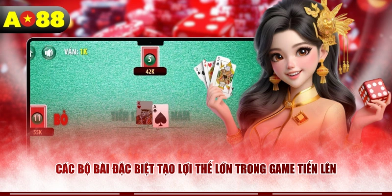 Các bộ bài đặc biệt tạo lợi thế lớn trong game tiến lên