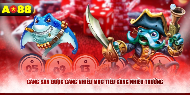Càng săn được càng nhiều mục tiêu càng nhiều thưởng