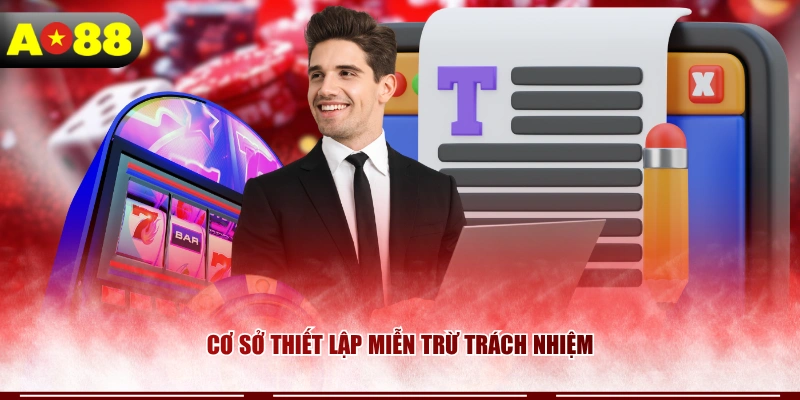 Cơ sở thiết lập miễn trừ trách nhiệm