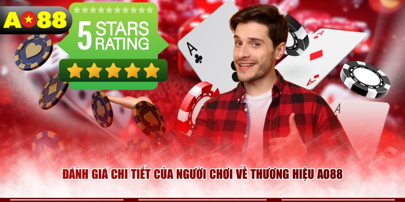 Đánh giá chi tiết của người chơi về thương hiệu AO88