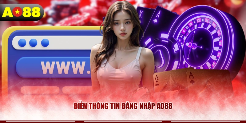 Điền thông tin đăng nhập AO88 