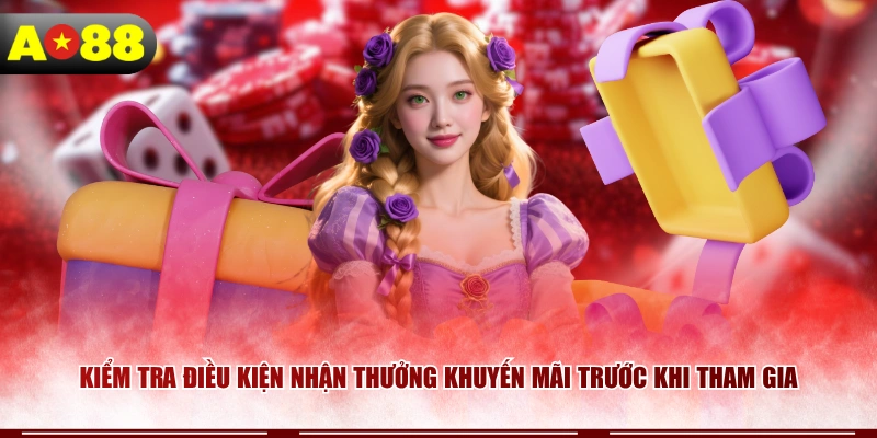 Kiểm tra điều kiện nhận thưởng khuyến mãi trước khi tham gia 