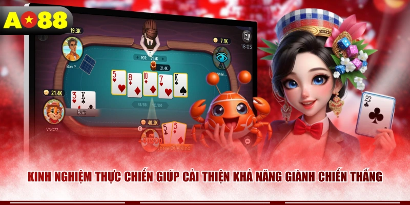 Kinh nghiệm thực chiến giúp cải thiện khả năng giành chiến thắng