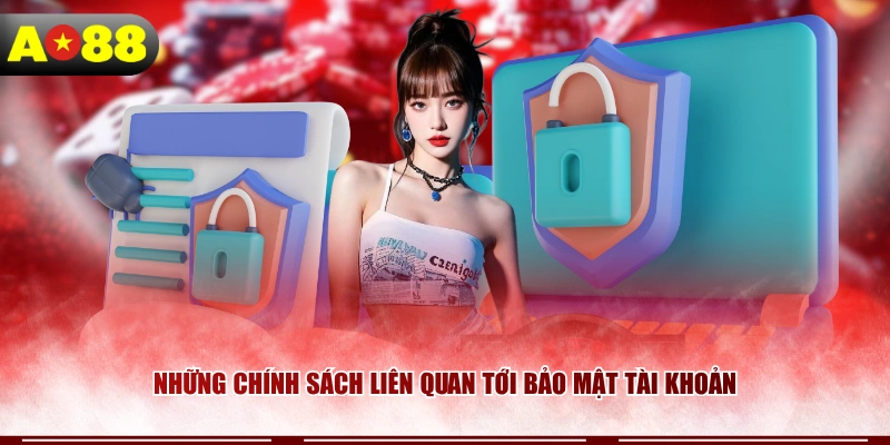 Những chính sách liên quan tới bảo mật tài khoản