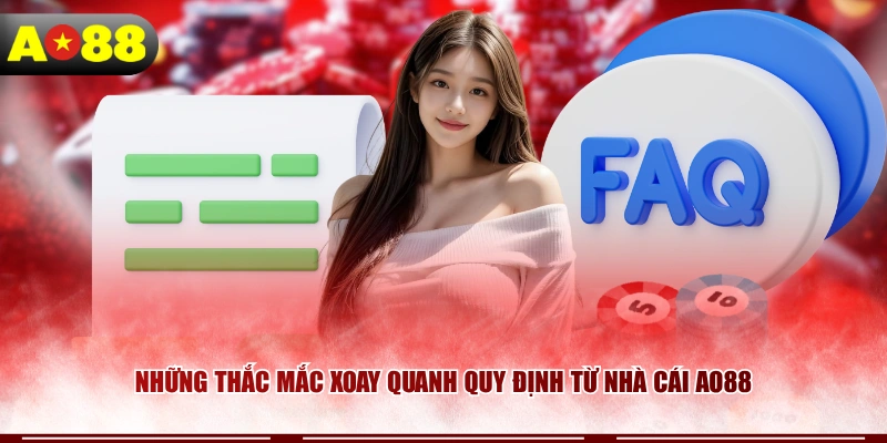 Những thắc mắc xoay quanh quy định từ nhà cái AO88