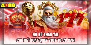 no-hu-than-tai-chi-tiet-luat-quay-slot-tu-co-ban