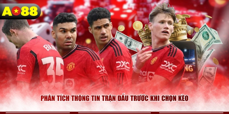 Phân tích thông tin trận đấu trước khi chọn kèo