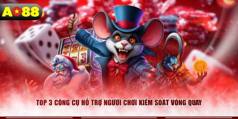 Top 3 công cụ hỗ trợ người chơi kiểm soát vòng quay