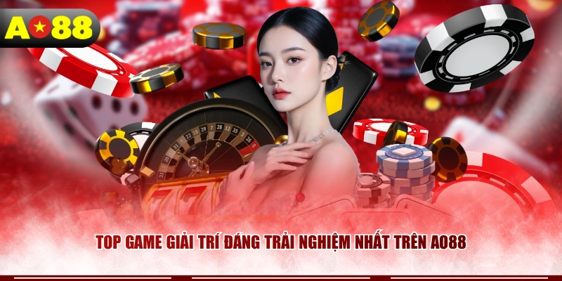 Top game giải trí đáng trải nghiệm nhất trên AO88
