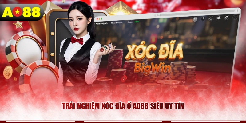 Trải nghiệm Xóc Đĩa ở AO88 siêu uy tín