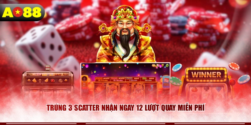 Trúng 3 Scatter nhận ngay 12 lượt quay miễn phí